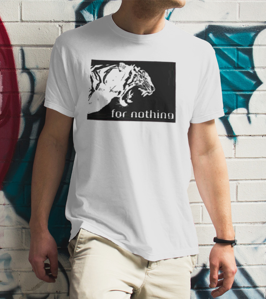 Tiger Head With For Nothing T-Shirt