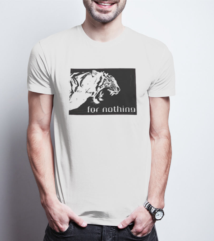 Tiger Head With For Nothing T-Shirt