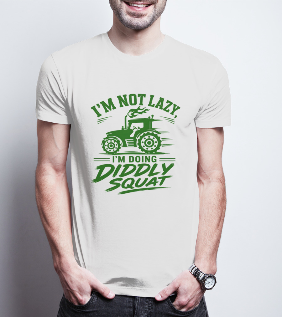 I'm Not Lazy I'm Doing Diddly Squat Tractor T-Shirt