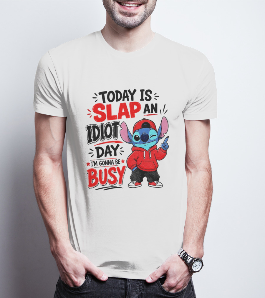 Today Is Slap An Idiot Day I'm Gonna Be Busy Stitch T-Shirt