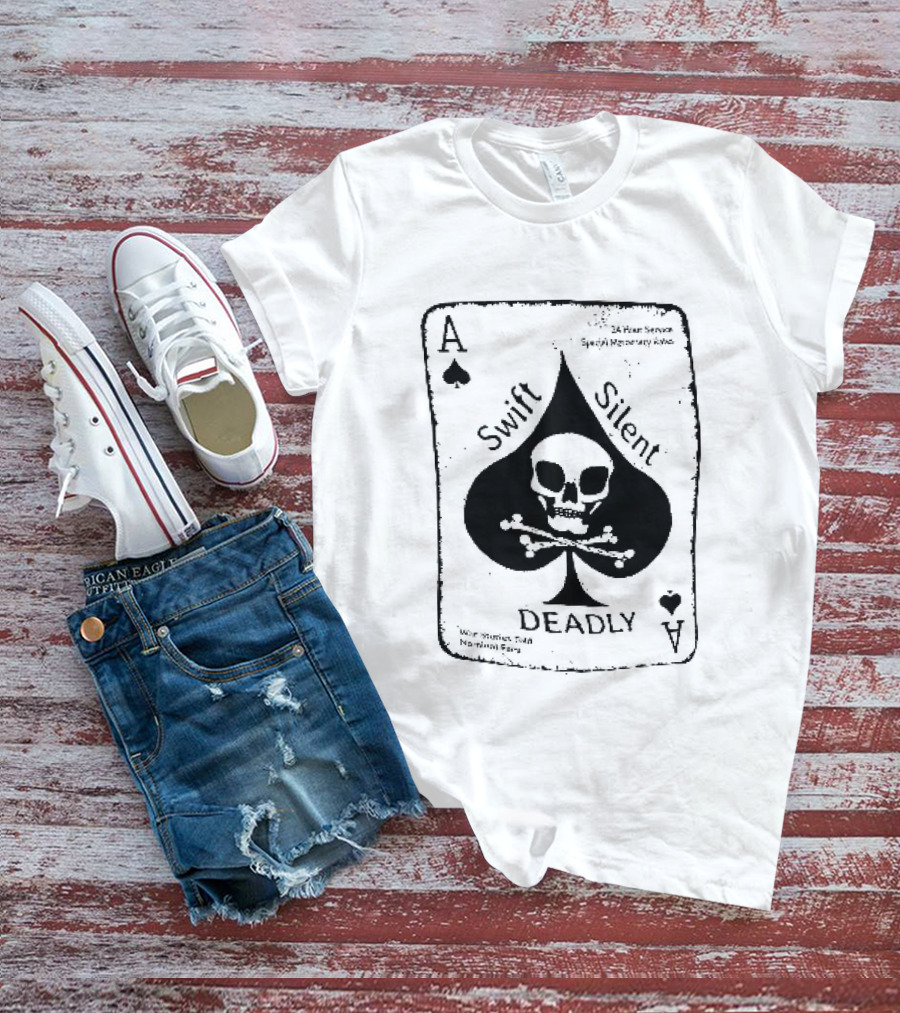 Swift Silent Deadly Ace Of Spades Skull Nominal Fees T-Shirt