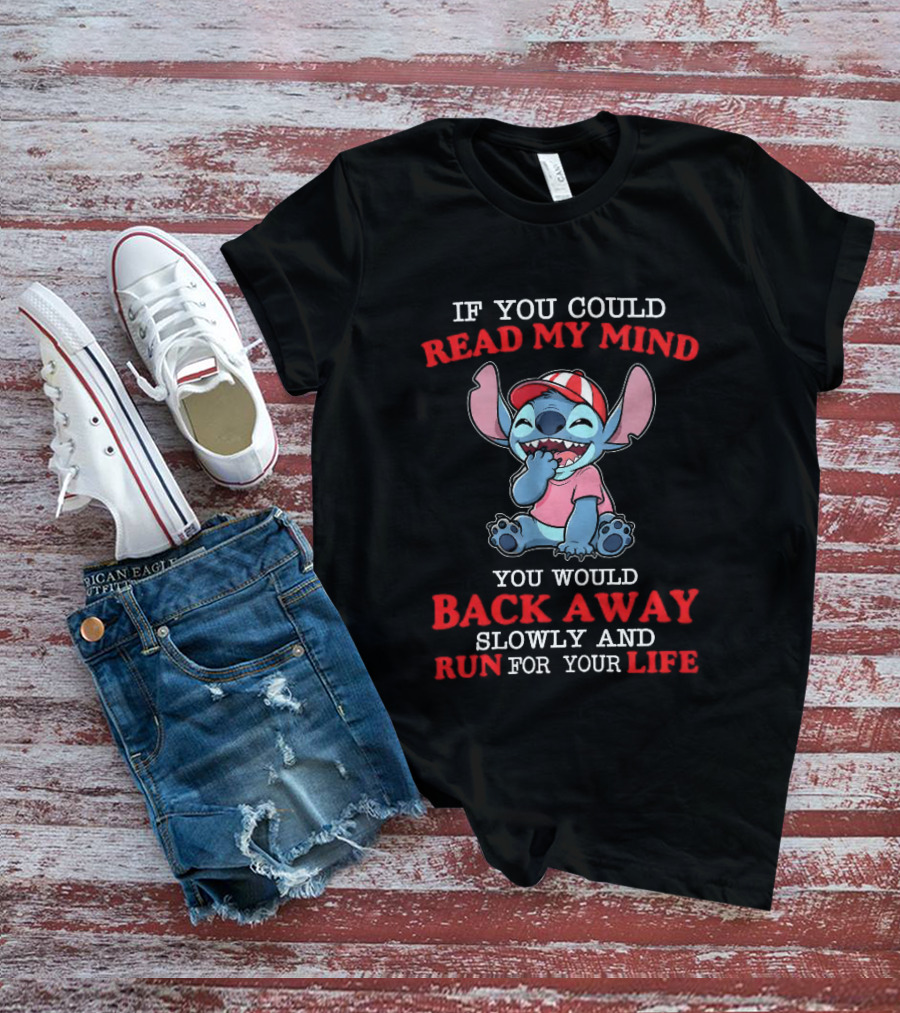 Stitch If You Could Read My Mind Back Away Slowly Run For Your Life T-Shirt