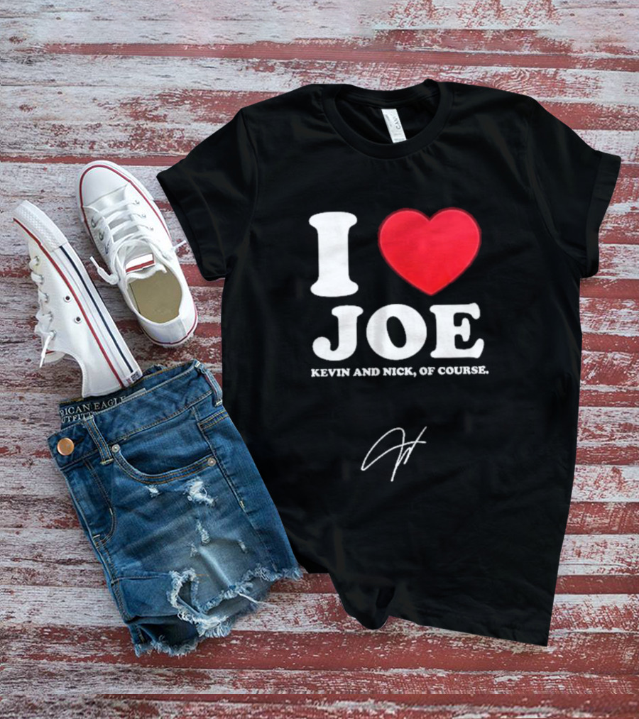 Jonas Brothers The Burning Up Tour 2026 I Love Joe Kevin And Nick Of Course T-Shirt