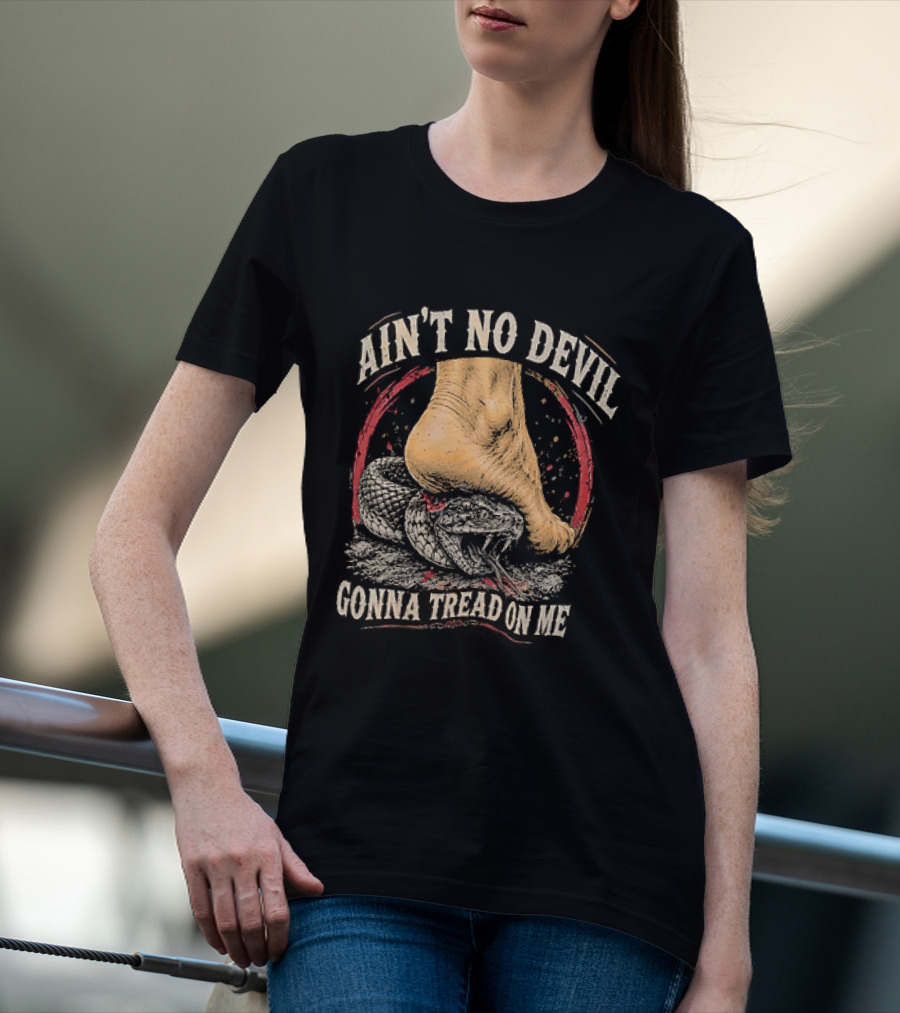 Ain't No Devil Gonna Tread On Me Snake Foot T-Shirt