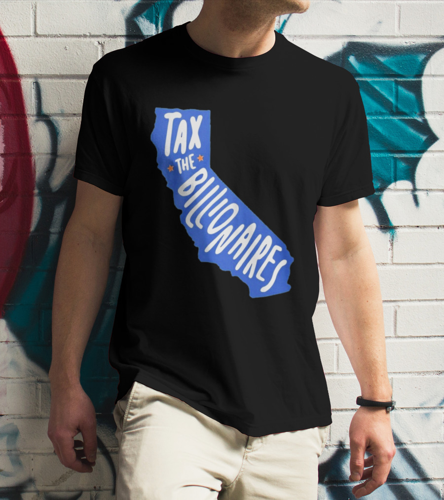 California Tax The Billionaires Political T-Shirt