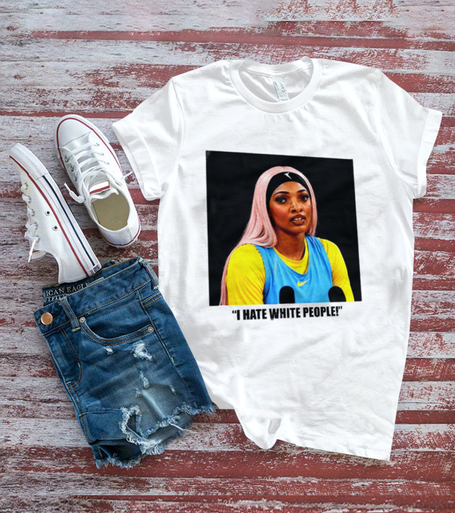 Angel Reese Atlanta Dream I Hate White People T-Shirt