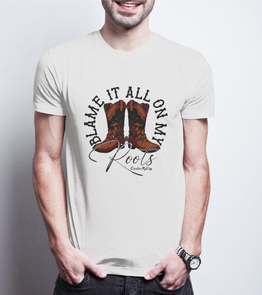 Blame It All On My Roots Cowboy Boots Cardin Mccoy Brown Spurs T-Shirt