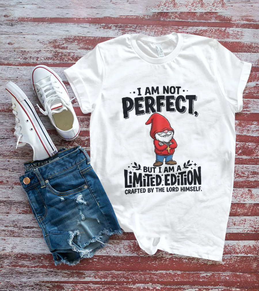 I Am Not Perfect But I Am A Limited Edition Crafted By The Lord Himself Gnome Red T-Shirt