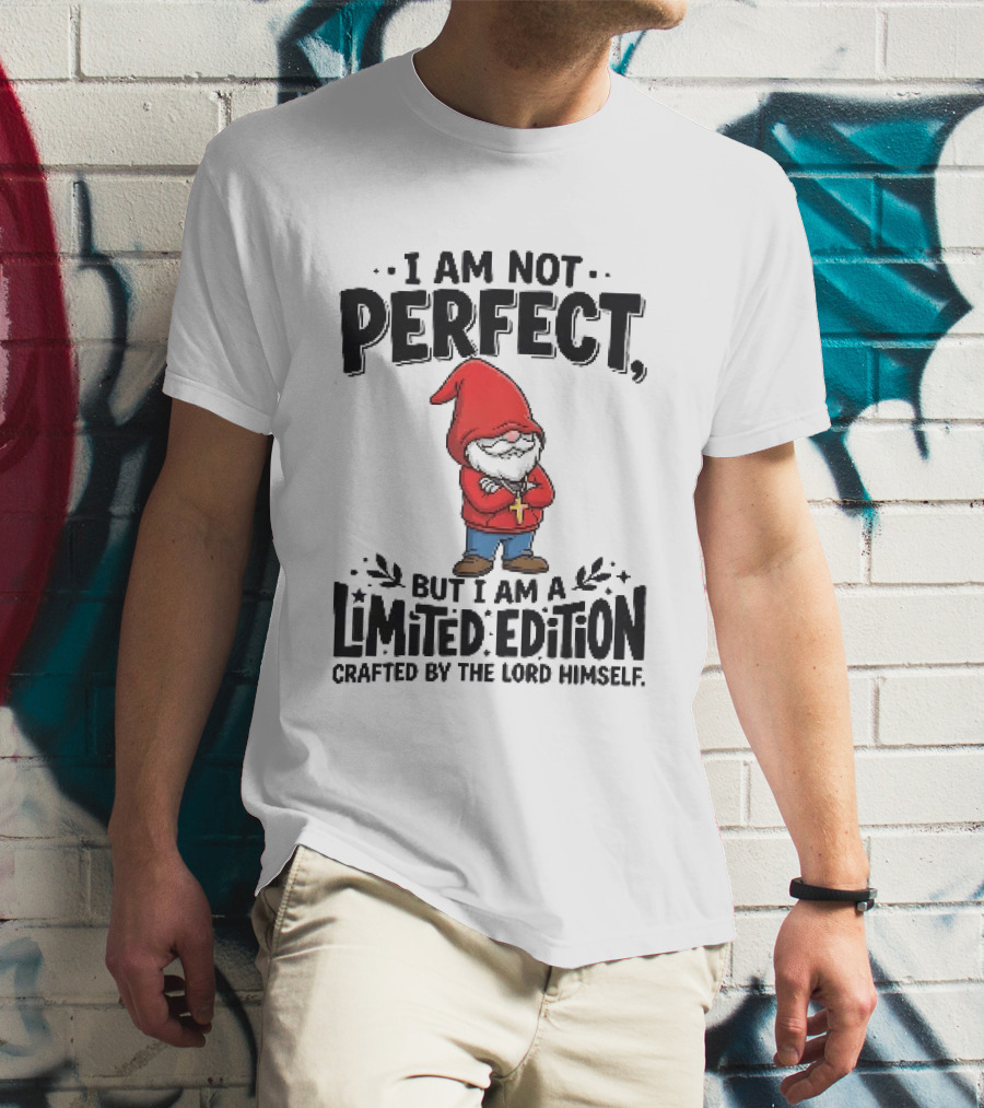 I Am Not Perfect But I Am A Limited Edition Crafted By The Lord Himself Gnome Red T-Shirt