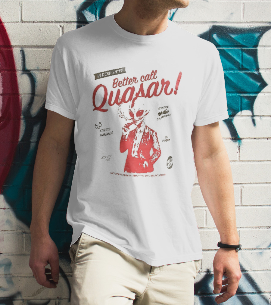 In Deep Sh't Better Call Quasar Alien Lawyer Can't Stop You From Getting F'd T-Shirt