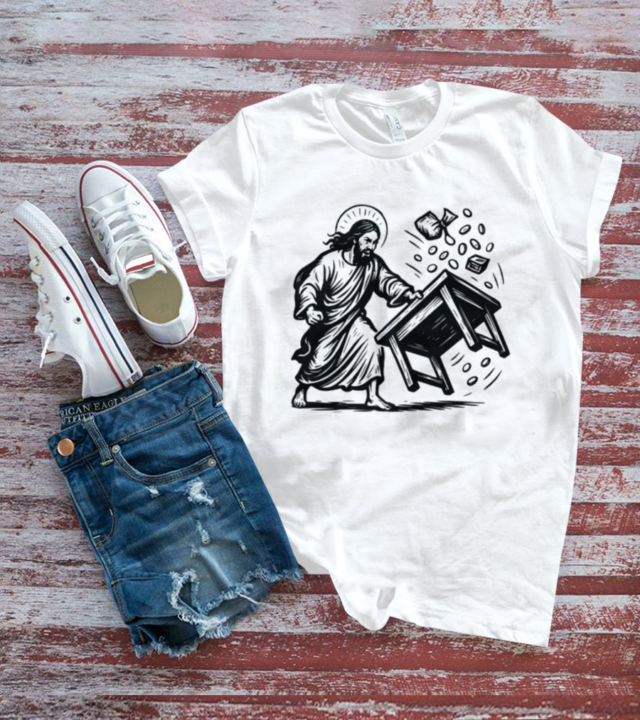 Jesus Flipping Tables With Coins And Cup T-Shirt
