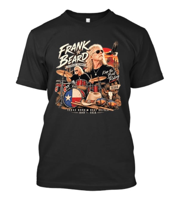 Frank Beard Legendary Drummer Texas Born Keep The Beat Rolling 1949 2026 T-Shirt