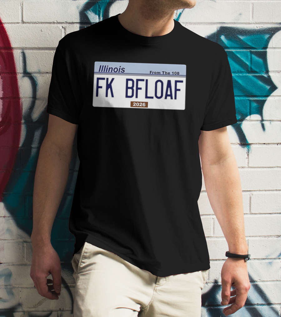Illinois License Plate FK BFLOAF 2026 From The 108 T-Shirt