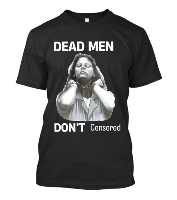 Dead Men Don't Censored T-Shirt