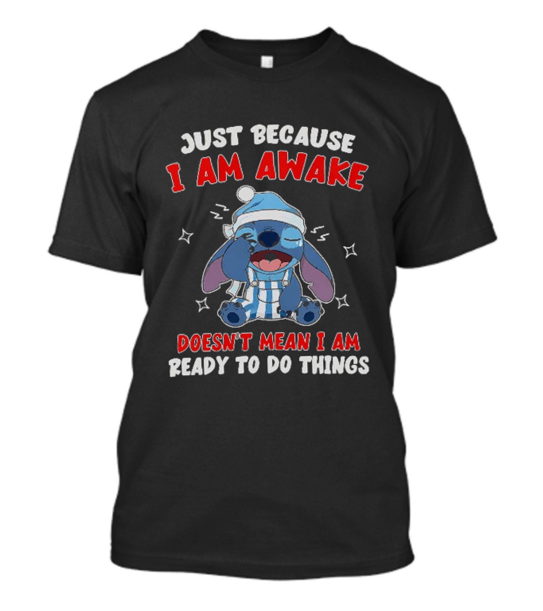 Just Because I Am Awake Doesn't Mean I Am Ready To Do Things Stitch Pajamas T-Shirt