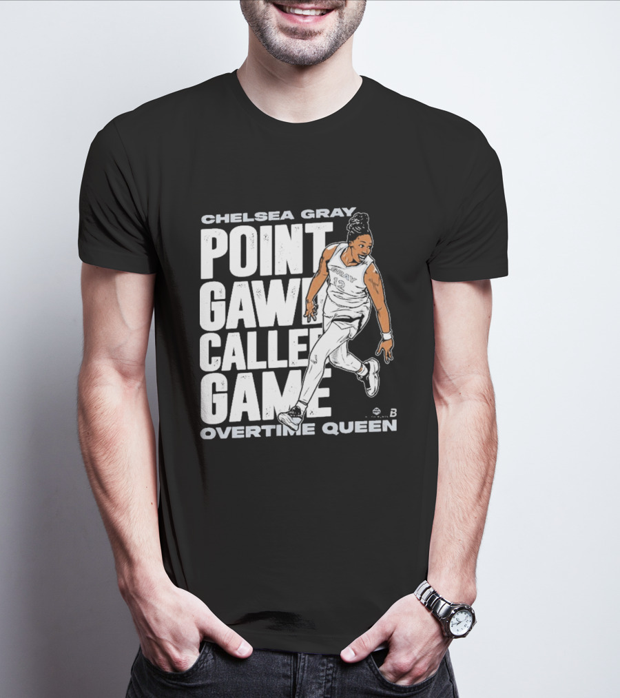Chelsea Gray Point Gawd Called Game Overtime Queen Basketball Champion T-Shirt