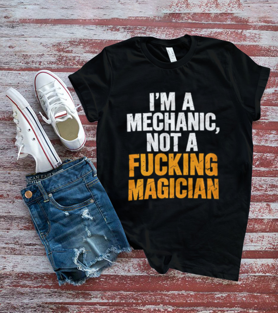 Mechanic Humor I'm Not A Magician T-Shirt