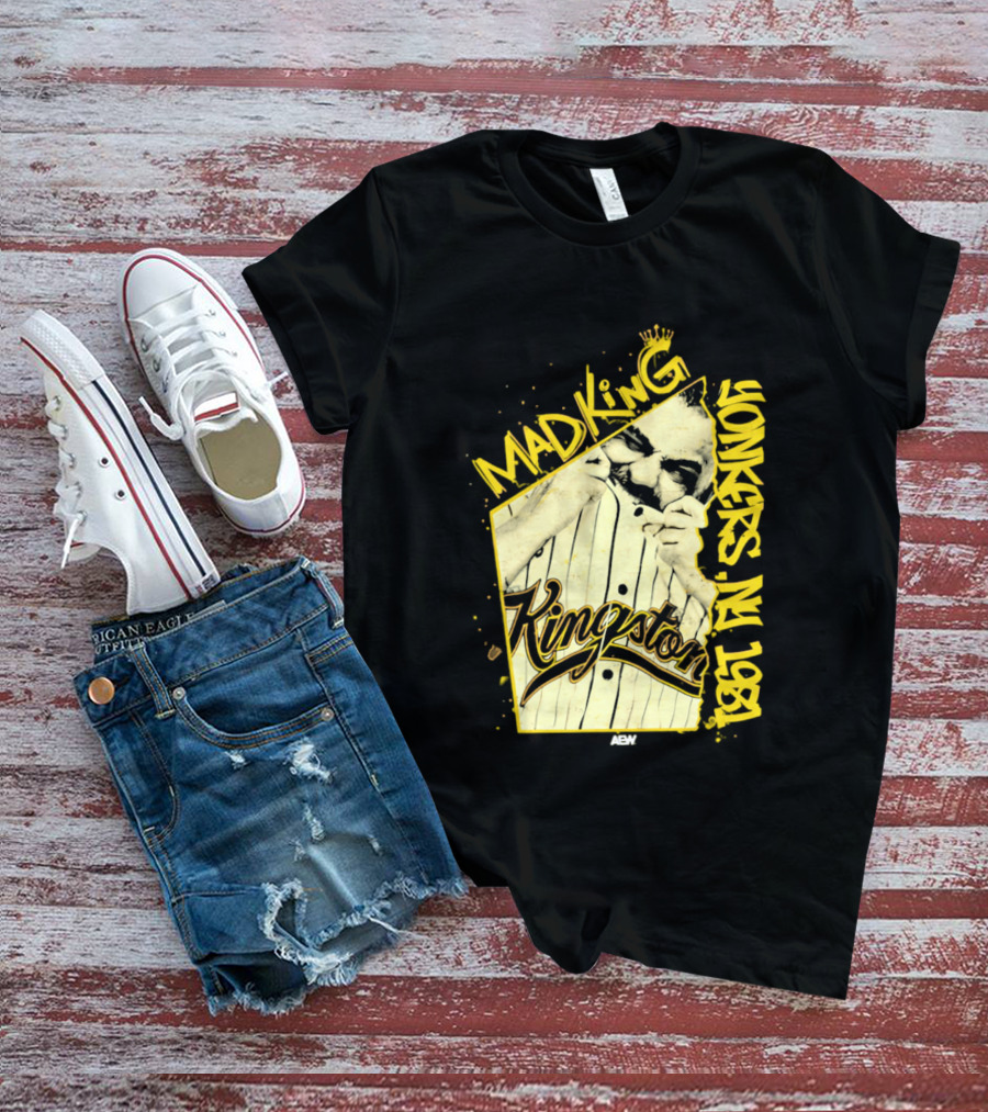 Eddie Kingston Mad King Yonkers NY 1981 Kingston AEW T-Shirt