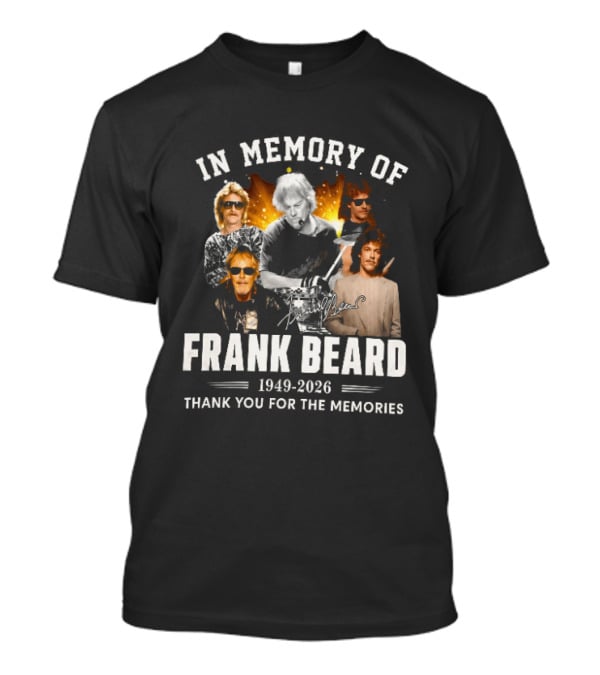 In Memory Of Frank Beard 1949 2026 Thank You For The Memories Honor And Legacy T-Shirt