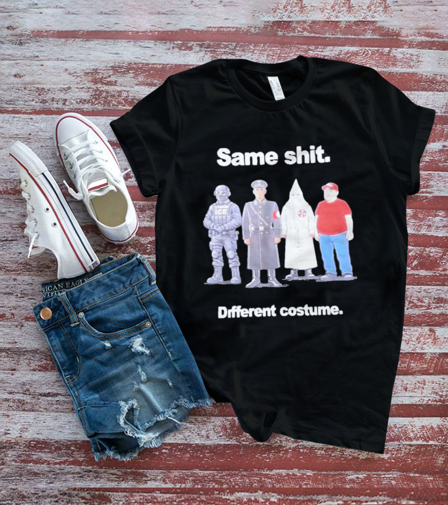 Same Shit Different Costume ICE Agent Nazi Klansman Fat Red T-Shirt
