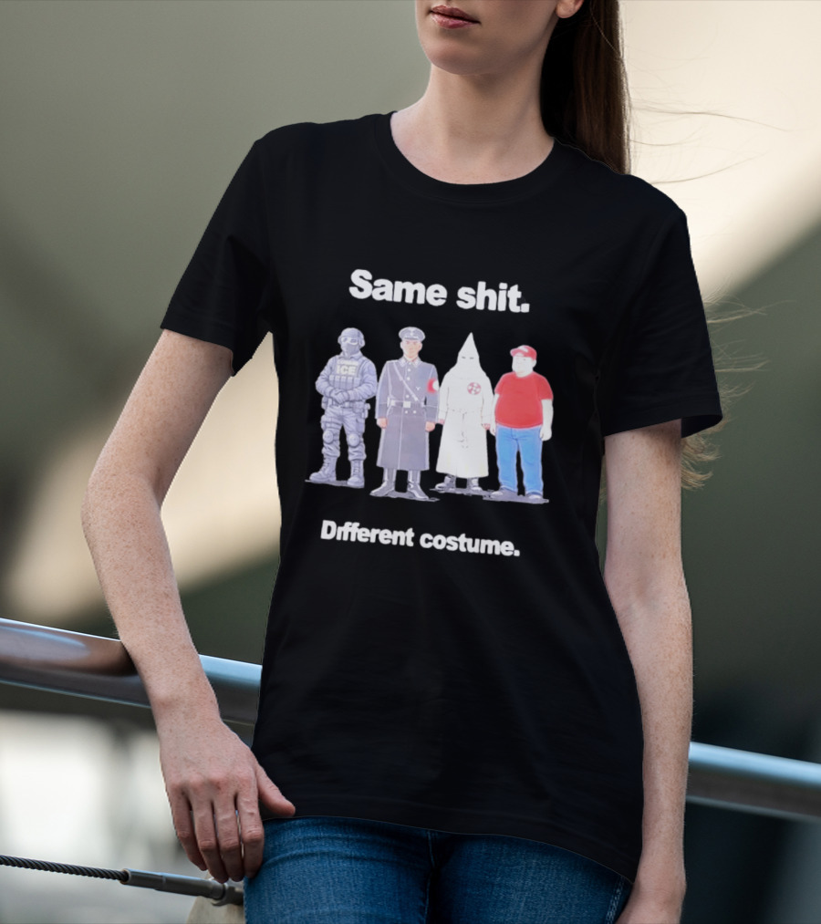 Same Shit Different Costume ICE Agent Nazi Klansman Fat Red T-Shirt
