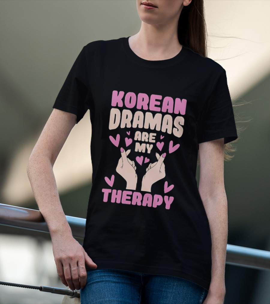 Korean Dramas Are My Therapy Heart Hand Gesture T-Shirt
