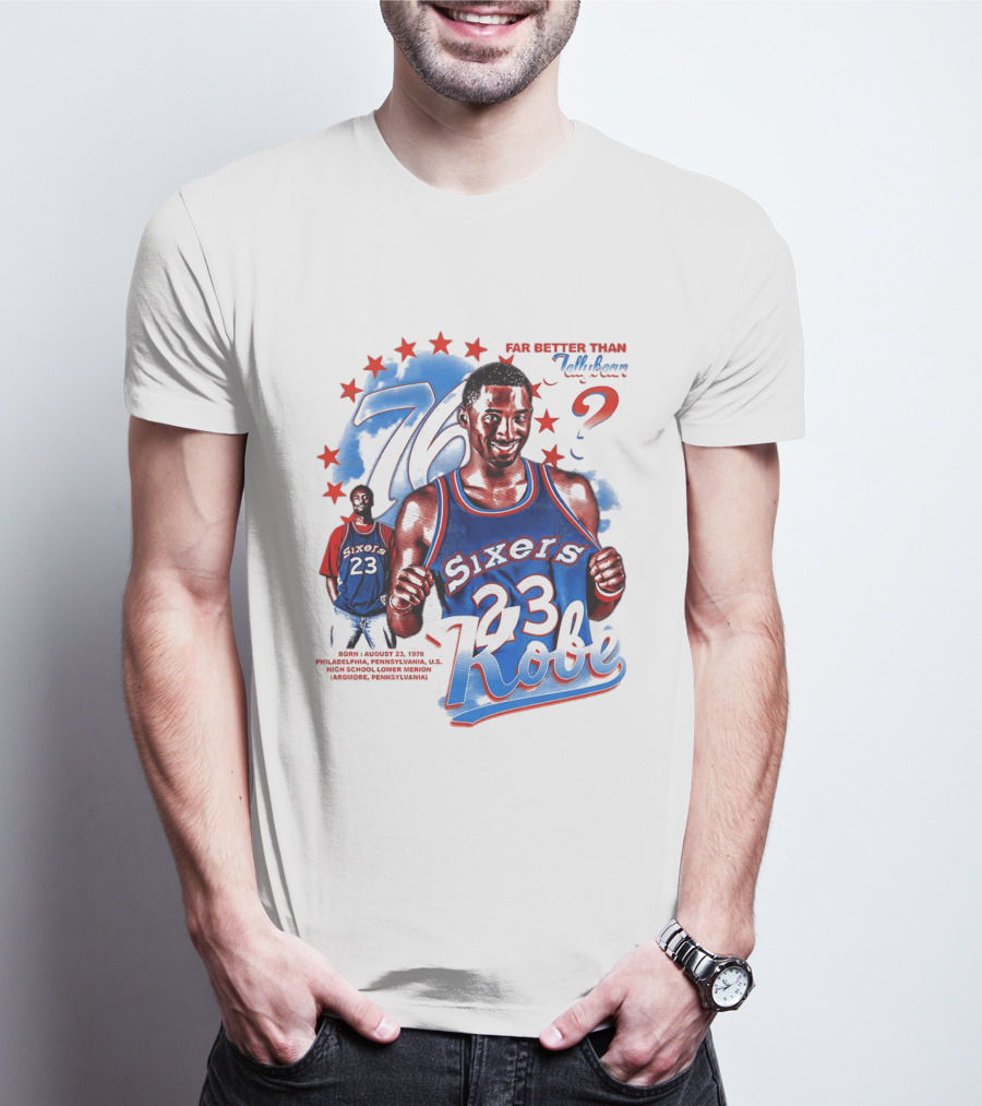 Philadelphia Sixers 23 Kobe Born August 23 1978 Far Better Than Jellybean T-Shirt