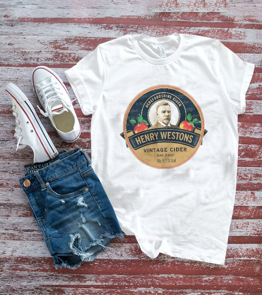 Herefordshire Cider Henry Westons Vintage Cider Oak Aged Alc 8.2 Vol T-Shirt