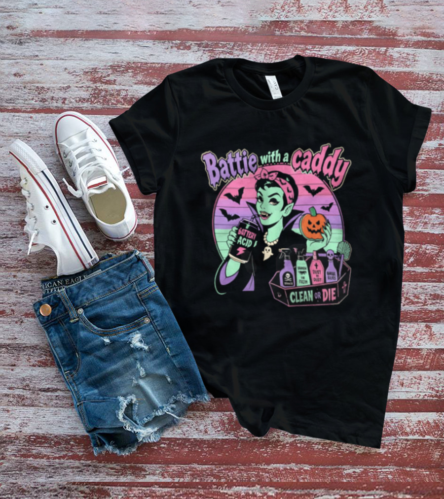 Battie With A Caddy Clean Or Die Vampire Housekeeping Battery Acid T-Shirt