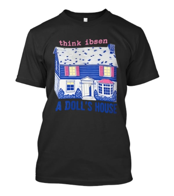 Think Ibsen A Doll's House T-Shirt