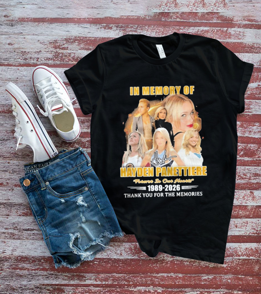 In Memory Of Hayden Panettiere Forever In Our Hearts 1989 2026 Thank You For The Memories T-Shirt