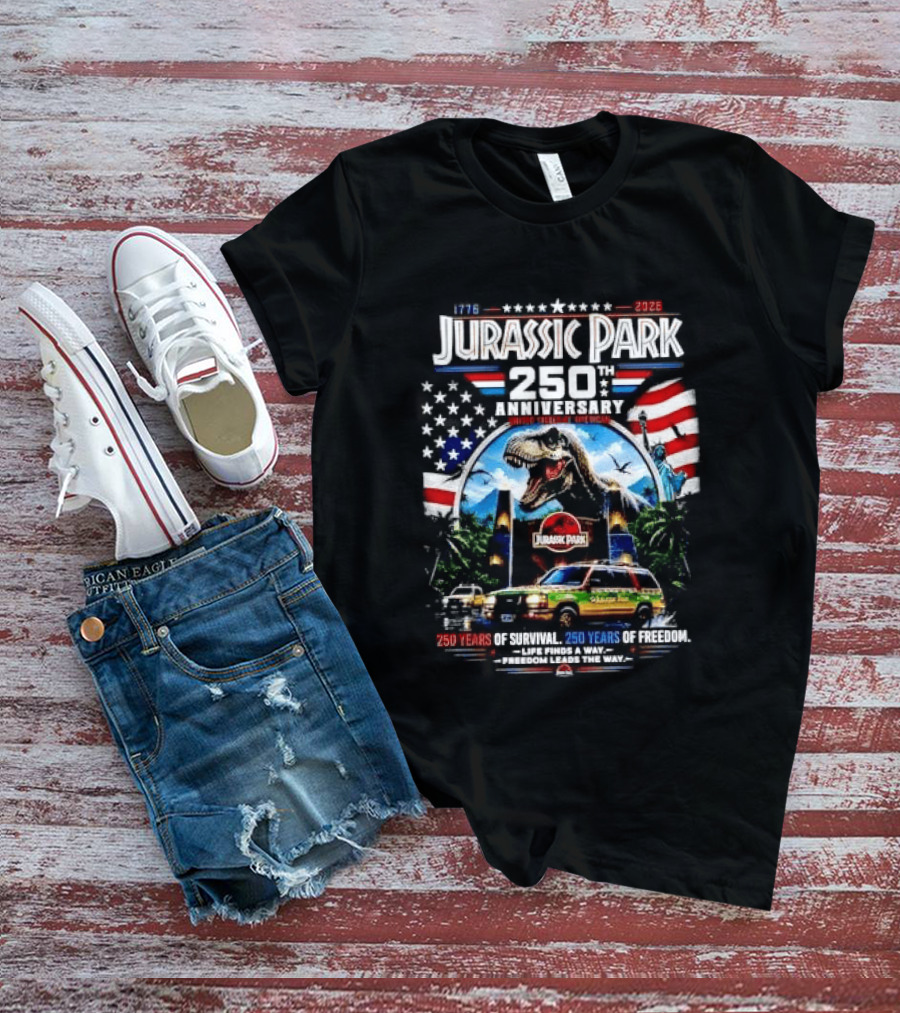 Jurassic Park 250th Anniversary 250 Years Of Survival 250 Years Of Freedom Life Finds A Way Freedom Leads The Way United States Of America T-Shirt