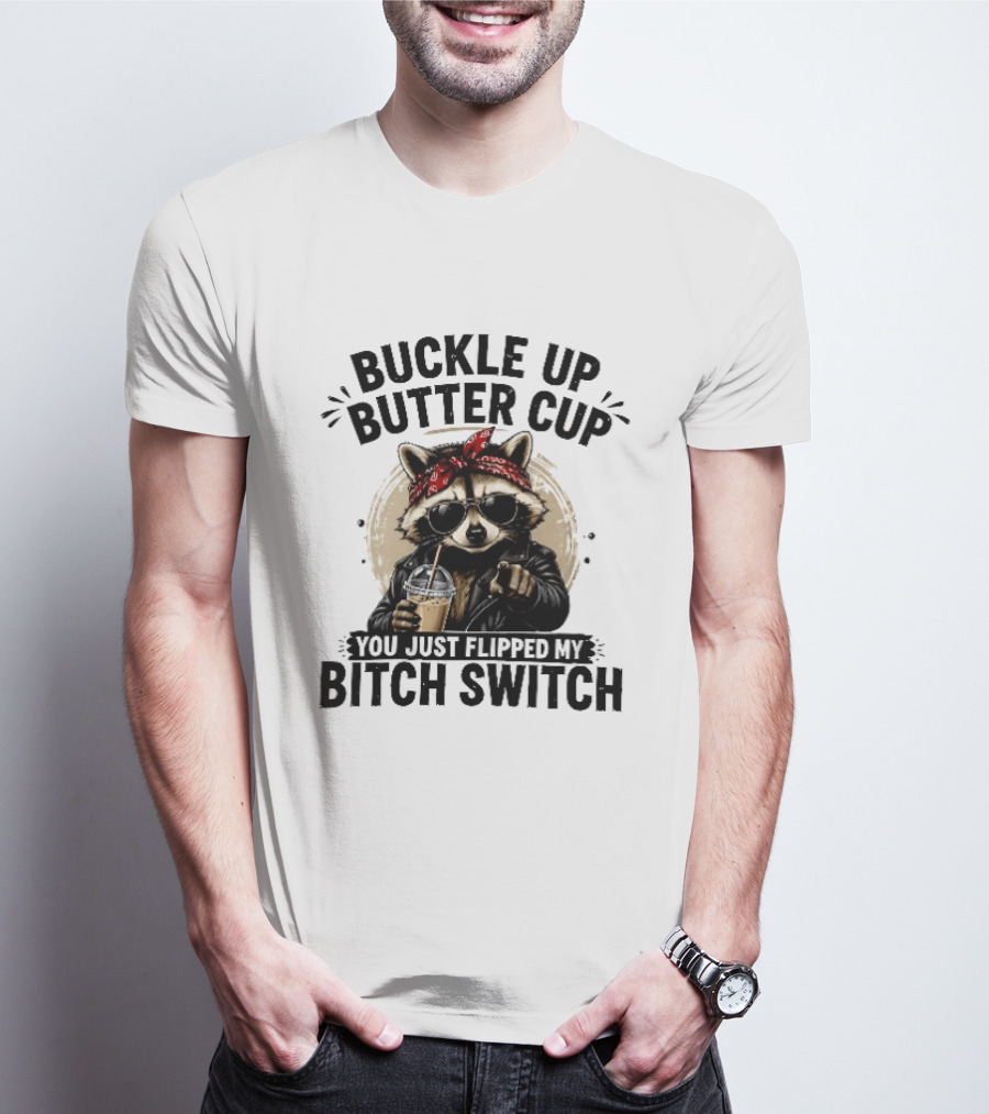 Buckle Up Butter Cup Raccoon Sunglasses Bandana Leather Jacket Coffee Bitch Switch T-Shirt
