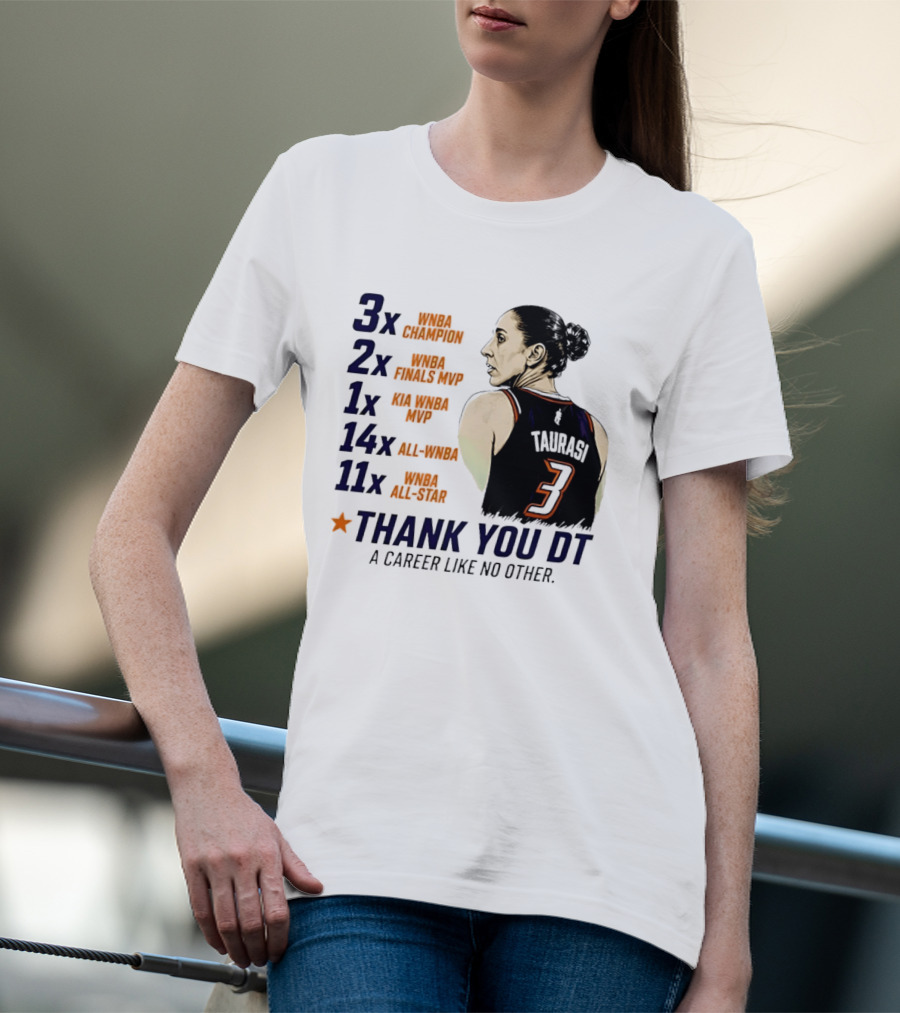 3x WNBA Champion 2x Finals MVP 1x Kia MVP 14x All WNBA 11x All Star Thank You DT A Career Like No Other T-Shirt