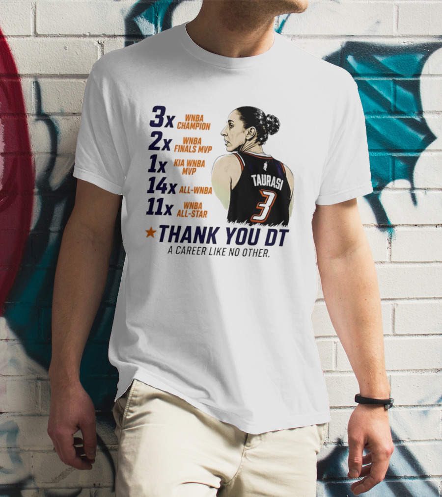 3x WNBA Champion 2x Finals MVP 1x Kia MVP 14x All WNBA 11x All Star Thank You DT A Career Like No Other T-Shirt
