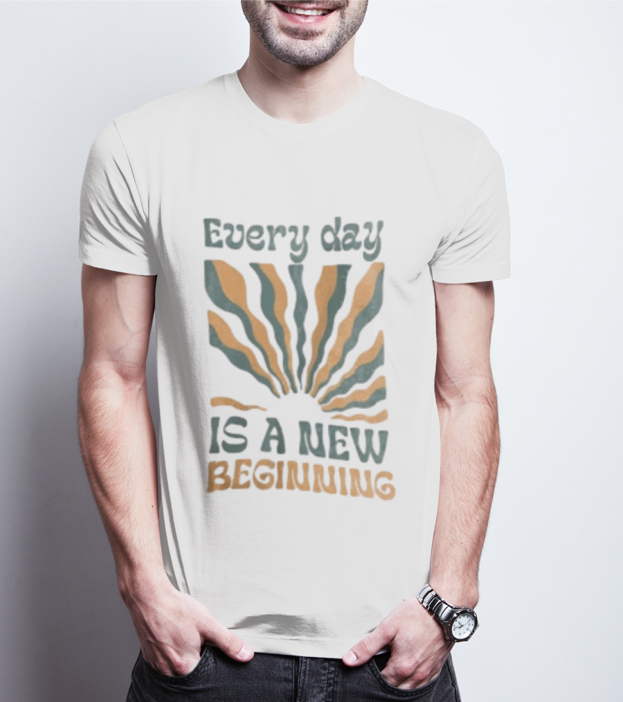 Every Day Is A New Beginning Sunburst Positive Vibes T-Shirt