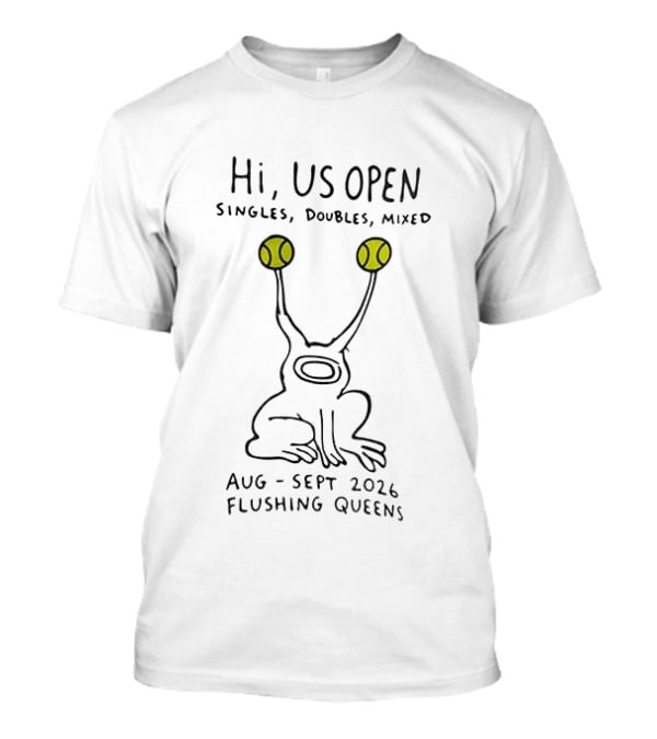 Hi US Open Tennis Alien Singles Doubles Mixed Aug Sept 2026 Flushing Queens T-Shirt
