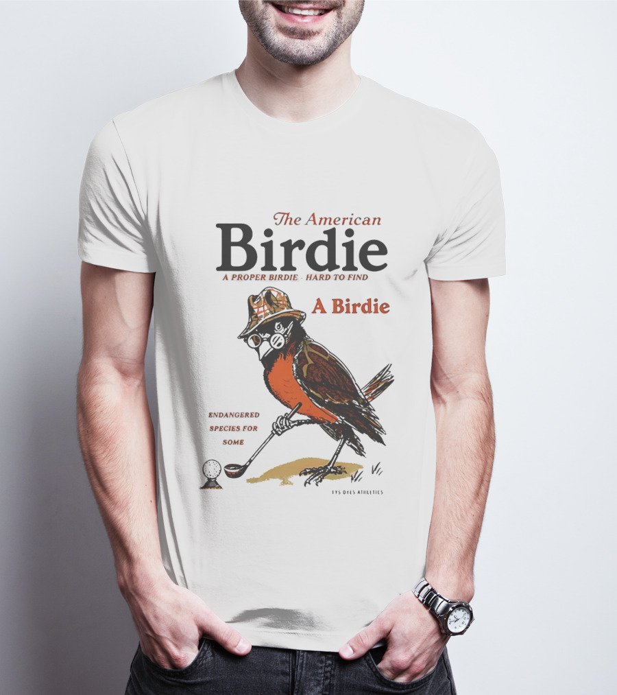 The American Birdie A Proper Birdie Hard To Find Endangered Species For Some T-Shirt