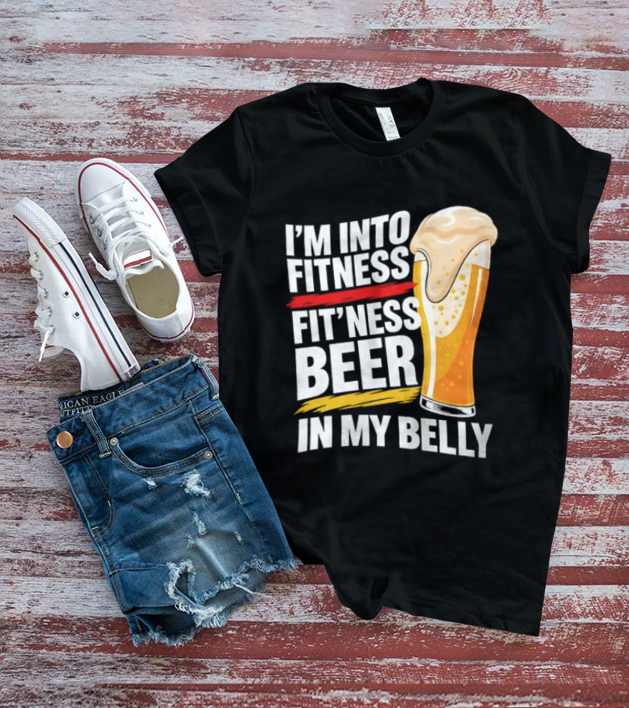 I'm Into Fitness Fit'ness Beer In My Belly Beer Glass T-Shirt