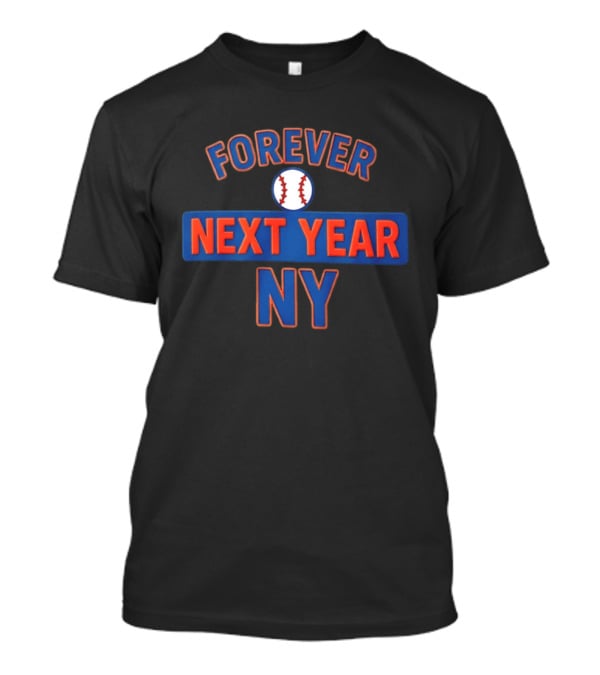 Forever Next Year Ny Baseball Fan Memorabilia T-Shirt