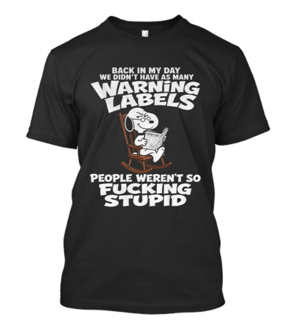 Back In My Day We Didn't Have As Many Warning Labels Snoopy People Weren't So Stupid T-Shirt