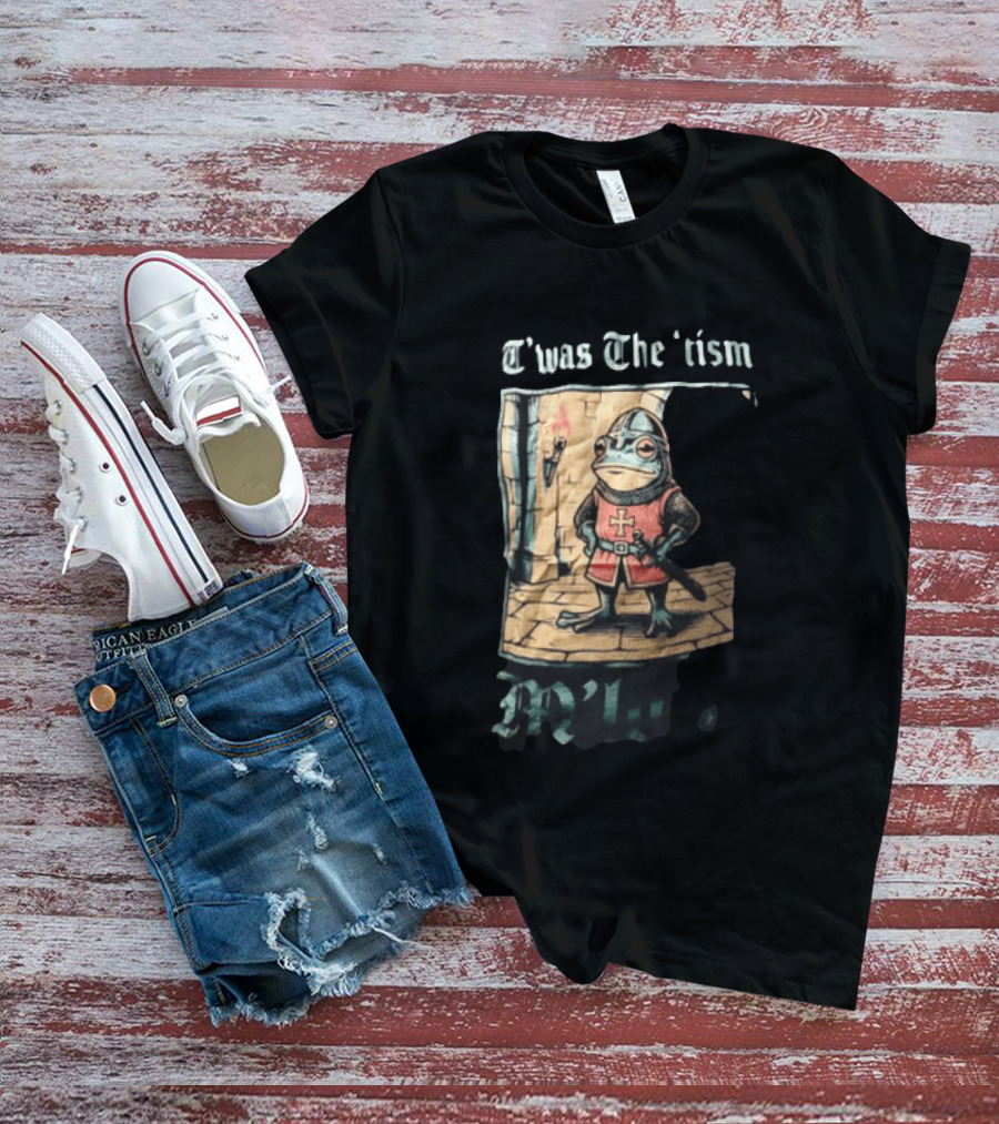 T'was The Tism M'lord Frog Knight Medieval Fantasy Humor T-Shirt