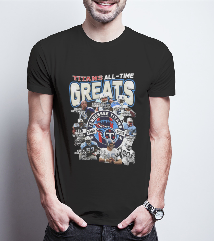 Titans All Time Greats Tennessee Titans 1960 2026 Steve McNair Eddie George Bruce Matthews George Blanda Frank Wycheck Keith Bulluck T-Shirt