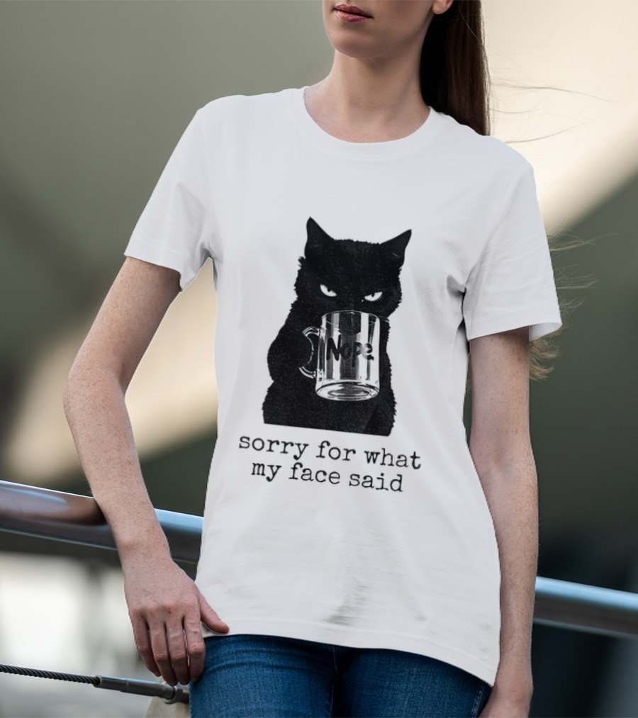 Nope Black Cat Sorry For What My Face Said T-Shirt