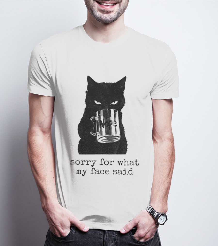 Nope Black Cat Sorry For What My Face Said T-Shirt