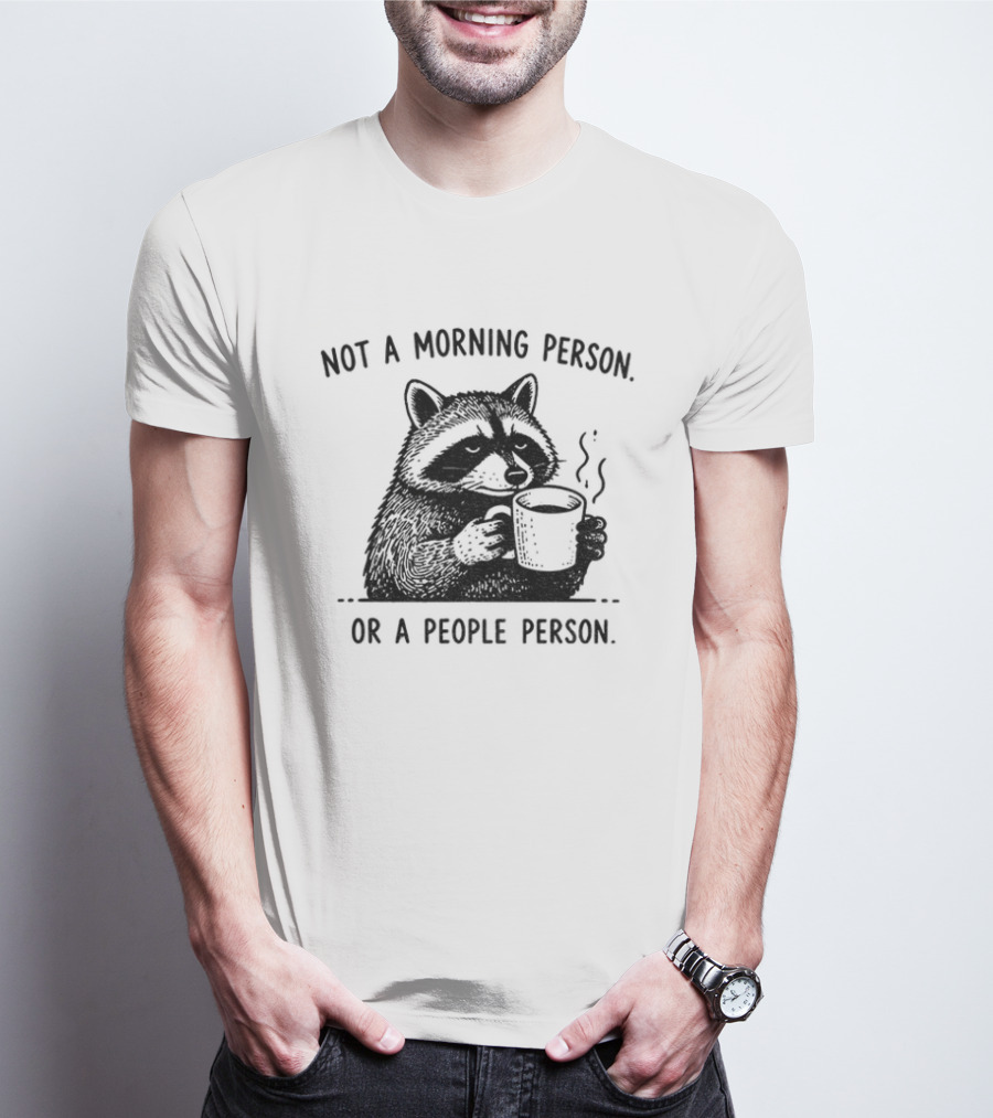 Raccoon Coffee Drinker Not A Morning Person Or A People Person Humorous Expression T-Shirt