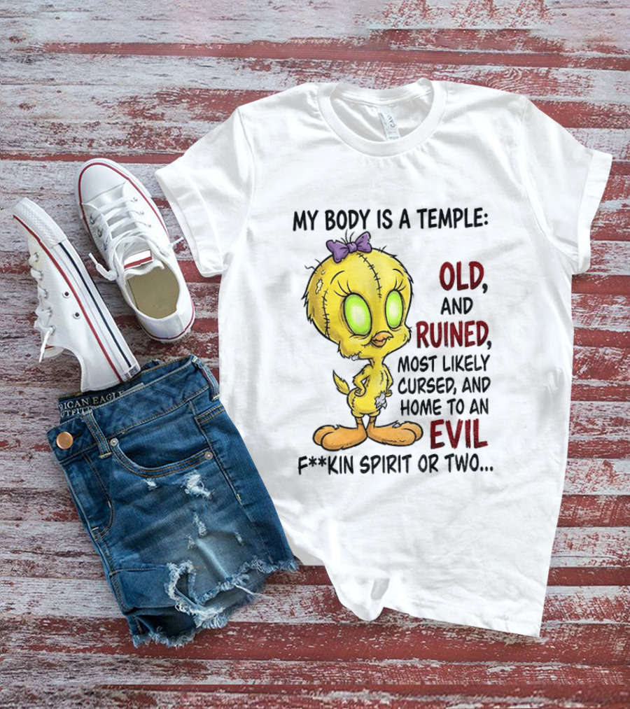 Tweety Bird My Body Is A Temple Old And Ruined Most Likely Cursed And Evil T-Shirt