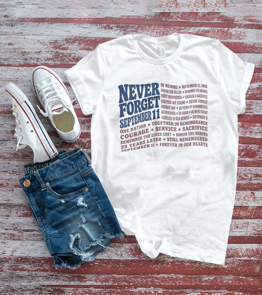 Never Forget September 11 One Nation Courage Service Sacrifice Honoring Lost Heroes Patriotic Flag American Pride United We Stand Honor The Fallen T-Shirt