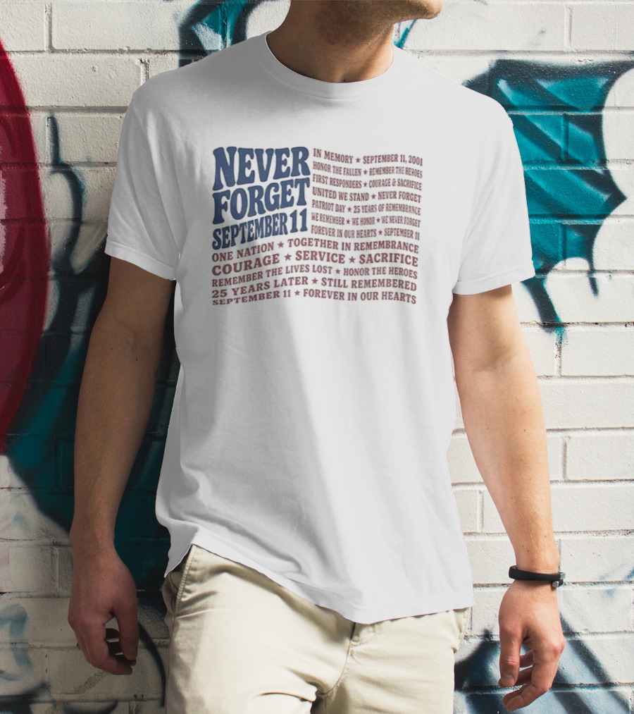 Never Forget September 11 One Nation Courage Service Sacrifice Honoring Lost Heroes Patriotic Flag American Pride United We Stand Honor The Fallen T-Shirt