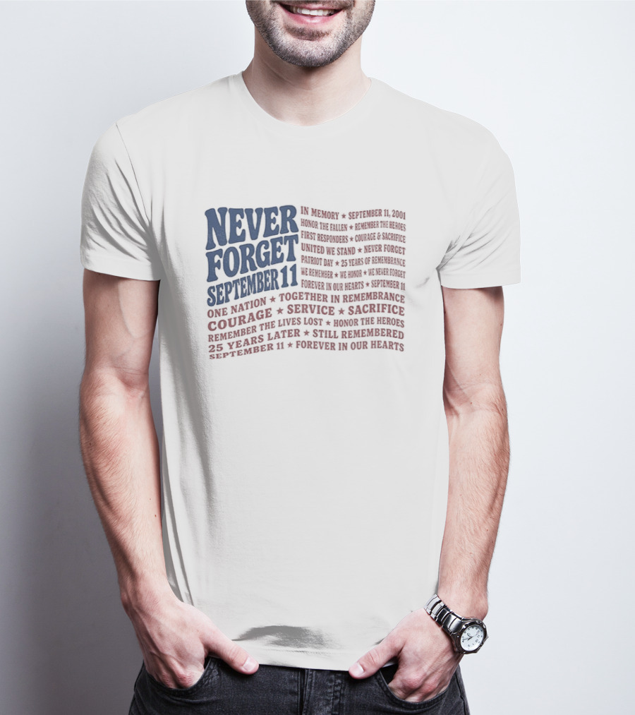Never Forget September 11 One Nation Courage Service Sacrifice Honoring Lost Heroes Patriotic Flag American Pride United We Stand Honor The Fallen T-Shirt